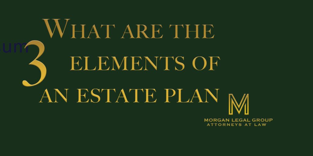 Three Elements Of An Estate Plan